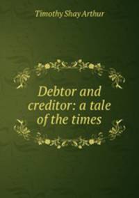 Debtor and creditor: a tale of the times