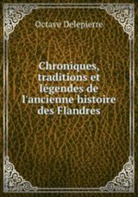 Chroniques, traditions et legendes de l