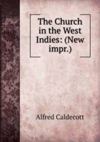 The Church in the West Indies: (New impr.)