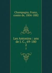 Les Antonins : ans de J. C., 69-180. 2
