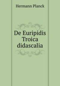 De Euripidis Troica didascalia