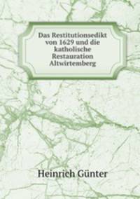 Das Restitutionsedikt von 1629 und die katholische Restauration Altwirtemberg