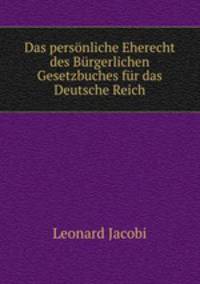 Das personliche Eherecht des Burgerlichen Gesetzbuches fur das Deutsche Reich