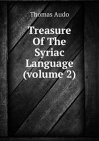 Treasure Of The Syriac Language (volume 2)