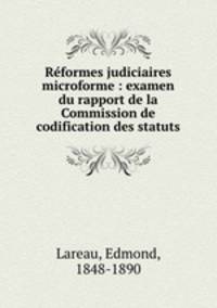 Reformes judiciaires microforme : examen du rapport de la Commission de codification des statuts