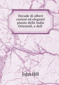 Decade di alberi curiosi ed eleganti piante delle Indie Orientali, e dell .