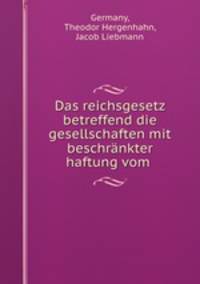 Das reichsgesetz betreffend die gesellschaften mit beschrankter haftung vom .