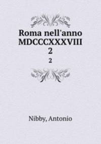 Roma nell`anno MDCCCXXXVIII. 2