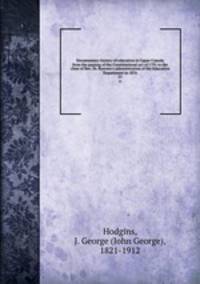 Documentary history of education in Upper Canada from the passing of the Constitutional act of 1791 to the close of Rev. Dr. Ryerson`s administration of the Education Department in 1876. 21