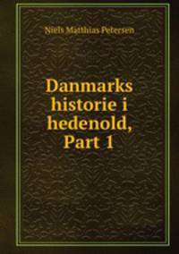 Danmarks historie i hedenold, Part 1