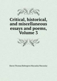 Critical, historical, and miscellaneous essays and poems, Volume 3