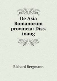 De Asia Romanorum provincia: Diss. inaug