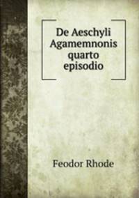 De Aeschyli Agamemnonis quarto episodio