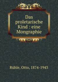 Das proletarische Kind : eine Mongraphie
