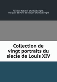 Collection de vingt portraits du siecle de Louis XIV.