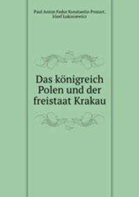 Das konigreich Polen und der freistaat Krakau