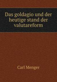 Das goldagio und der heutige stand der valutareform