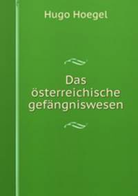 Das osterreichische gefangniswesen