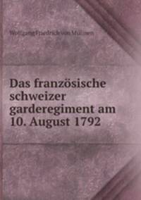 Das franzosische schweizer garderegiment am 10. August 1792