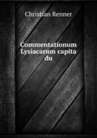 Commentationum Lysiacarum capita du