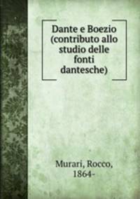 Dante e Boezio (contributo allo studio delle fonti dantesche)