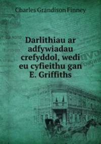 Darlithiau ar adfywiadau crefyddol, wedi eu cyfieithu gan E. Griffiths