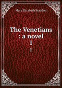 The Venetians : a novel. 1