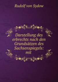 Darstellung des erbrechts nach den Grundsatzen des Sachsenspiegels: mit .