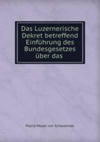 Das Luzernerische Dekret betreffend Einfuhrung des Bundesgesetzes uber das .