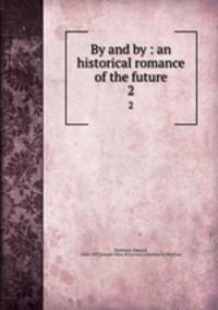 By and by : an historical romance of the future. 2