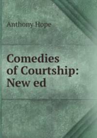 Comedies of Courtship: New ed.