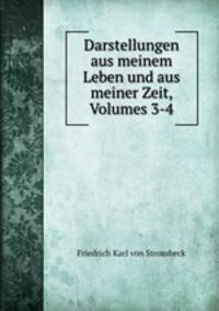 Darstellungen aus meinem Leben und aus meiner Zeit, Volumes 3-4
