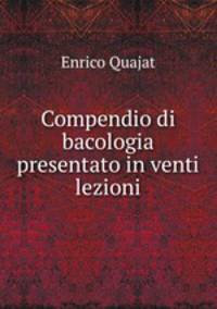 Compendio di bacologia presentato in venti lezioni