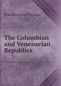 The Columbian and Venezuelan Republics