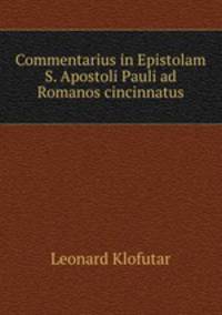 Commentarius in Epistolam S. Apostoli Pauli ad Romanos cincinnatus