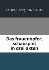 Das frauenopfer; schauspiel in drei akten