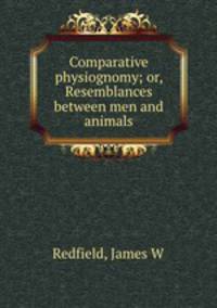 Comparative physiognomy; or, Resemblances between men and animals