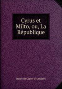 Cyrus et Milto, ou, La Republique