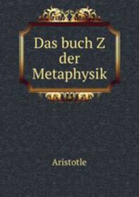 Das buch Z der Metaphysik