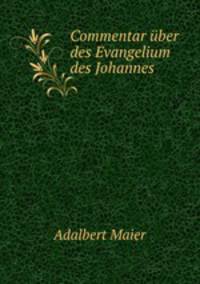 Commentar uber des Evangelium des Johannes
