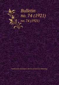 Bulletin. no. 74 (1921)