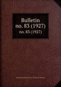 Bulletin. no. 83 (1927)