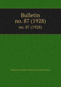 Bulletin. no. 87 (1928)