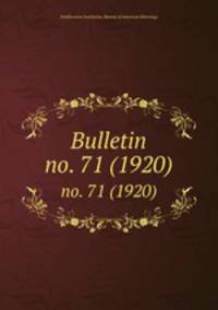 Bulletin. no. 71 (1920)