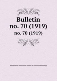 Bulletin. no. 70 (1919)