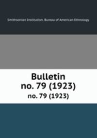 Bulletin. no. 79 (1923)