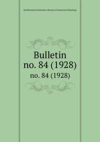 Bulletin. no. 84 (1928)