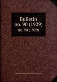 Bulletin. no. 90 (1929)