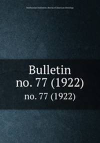 Bulletin. no. 77 (1922)