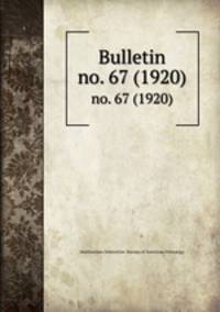 Bulletin. no. 67 (1920)